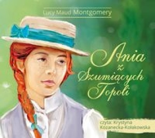 Carte Ania z Szumiacych Topoli Lucy Maud Montgomery