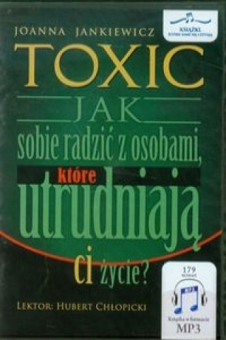 Digital Toxic Jak sobie radzic z osobami, ktore utrudniaja ci zycie? Joanna Jankiewicz