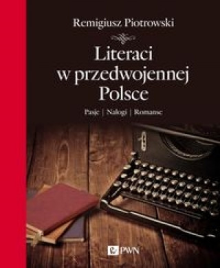 Knjiga Literaci w przedwojennej Polsce Piotrowski Remigiusz