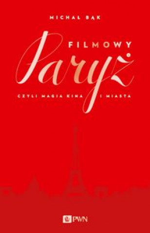 Könyv Filmowy Paryz Michal Bak