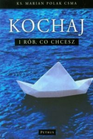 Book Kochaj i rob, co chcesz Marian Polak