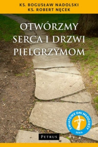 Kniha Otworzmy serca i drzwi pielgrzymom Boguslaw Nadolski