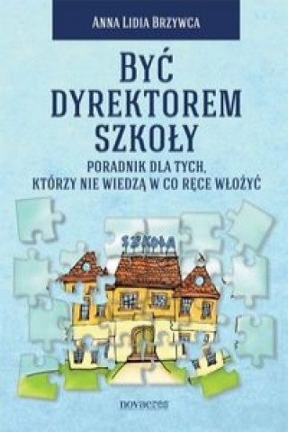 Kniha Byc dyrektorem szkoly Anna Lidia Brzywca