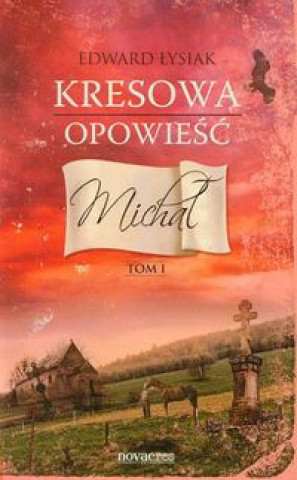 Carte Kresowa opowiesc Tom 1 Michal Edward Lysiak