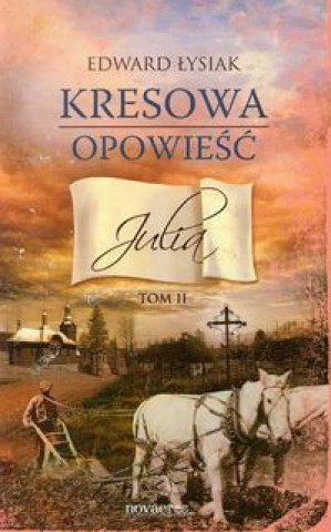 Книга Kresowa opowiesc Julia Tom 2 Edward Lysiak