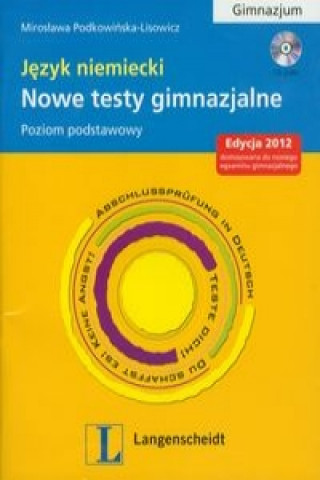 Kniha Nowe testy gimnazjalne Jezyk niemiecki z plyta CD gimnazjum Poziom podstawowy Miroslawa Podkowinska-Lisowicz