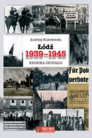 Libro Lodz 1939-1945 Kronika okupacji Andrzej Rukowiecki