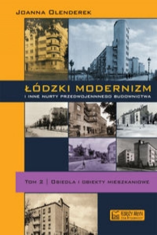 Könyv Lodzki modernizm i inne nurty przedwojennego budownictwa Joanna Olenderek