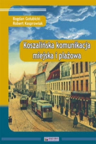 Book Koszalinska komunikacja miejska i plazowa Bogdan Golubicki