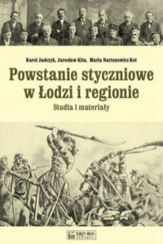 Book Powstanie styczniowe w Lodzi i regionie Studia i materialy Karol Jadczyk