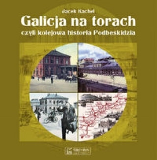 Knjiga Galicja na torach Jacek Kachel