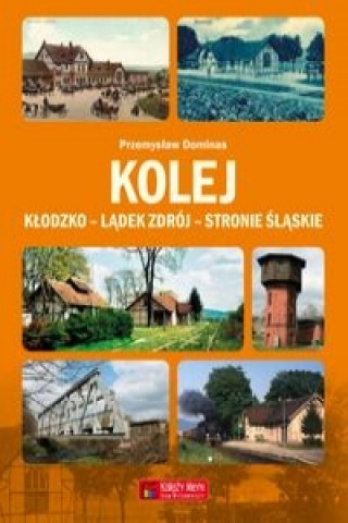 Könyv Kolej Klodzko - Ladek Zdroj - Stronie Slaskie Przemyslaw Dominas