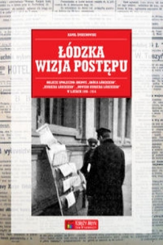 Książka Lodzka wizja postepu Kamil Smiechowski