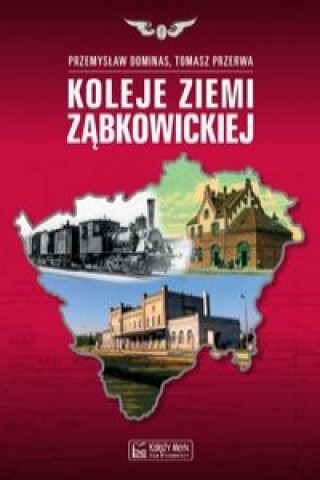 Könyv Koleje Ziemi Zabkowickiej Przemyslaw Dominas