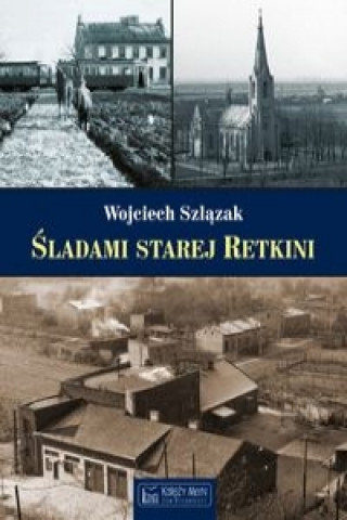 Book Sladami starej Retkini Wojciech Szlazak
