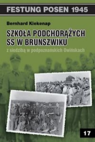 Könyv Szkola Podchorazych SS w Brunszwiku z siedziba w podpoznanskich Owinskach Bernhard Kiekenap