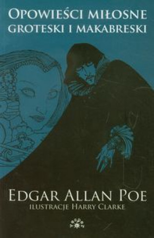 Carte Opowiesci milosne groteski i makabreski Tom 1 Edgar Allan Poe