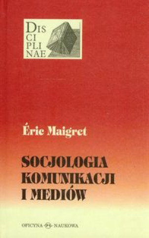 Könyv Socjologia komunikacji i mediow Eric Maigret