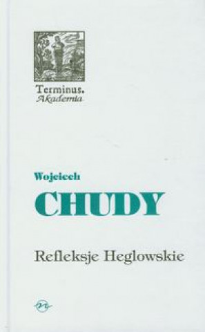 Kniha Refleksje Heglowskie Wojciech Chudy