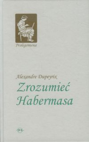 Kniha Zrozumiec Habermasa Alexandre Dupeyrix