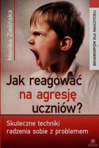 Carte Jak reagowac na agresje uczniow Zielińska Monika
