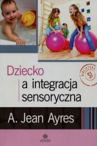 Книга Dziecko a integracja sensoryczna Jean A. Ayres