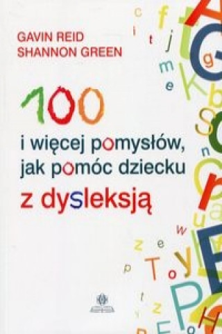 Kniha 100 i wiecej pomyslow jak pomoc dziecku z dysleksja Gavin Reid