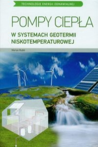 Kniha Pompy ciepla w systemach geotermii niskotemperaturowej Marian Rubik