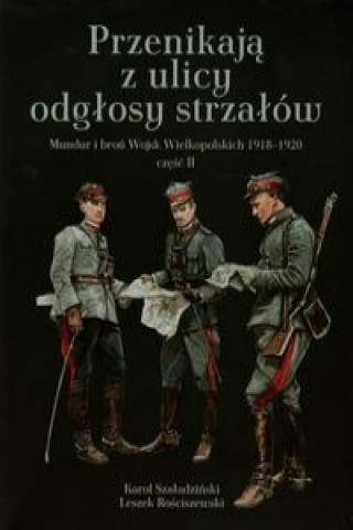Книга Przenikaja z ulicy odglosy strzalow Karol Szaladzinski