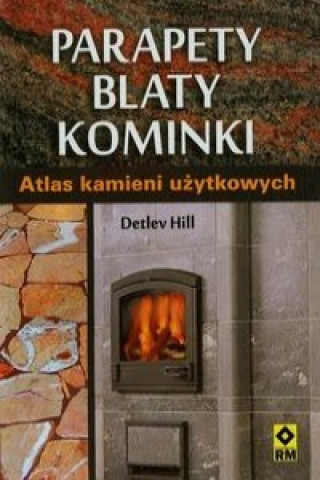 Kniha Parapety blaty kominki Atlas kamieni uzytkowych Detlev Hill