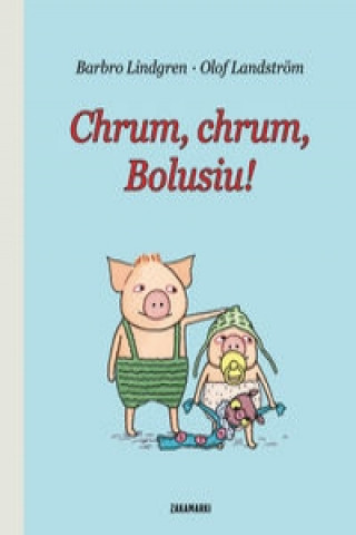 Kniha Chrum, chrum, Bolusiu! Barbro Lindgren