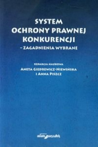 Kniha System ochrony prawnej konkurencji zagadnienia wybrane 