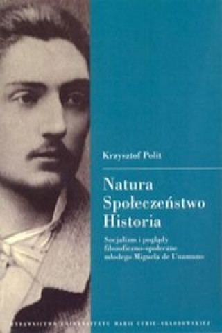 Buch Natura Spoleczenstwo Historia Socjalizm i poglady filozoficzno-spoleczne mlodego Miguela de Una Krzysztof Polit