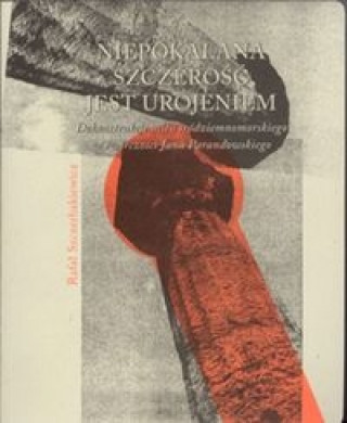 Könyv Niepokalana szczerosc jest urojeniem Rafal Szczerbakiewicz