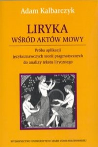 Livre Liryka wsrod aktow mowy Adam Kalbarczyk