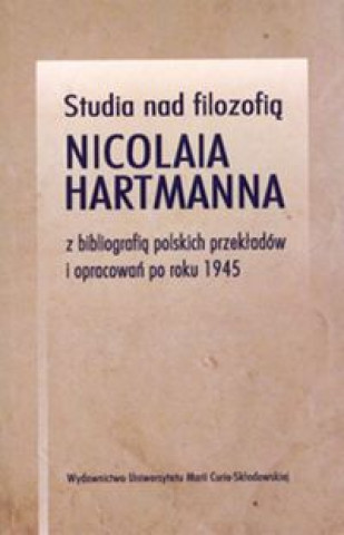 Книга Studia nad filozofia Nicolaia Hartmanna z bibliografia polskich przekladow i opracowan po roku 1945 