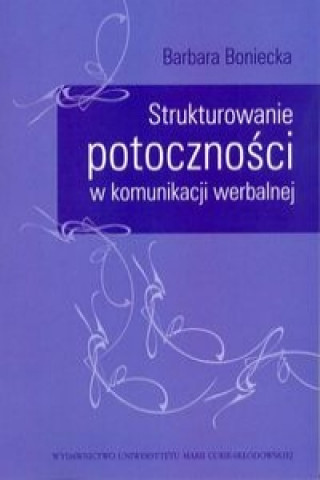Kniha Strukturowanie potocznosci w komunikacji werbalnej Barbara Boniecka