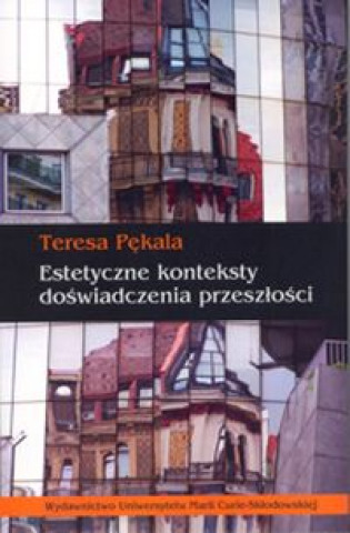 Kniha Estetyczne konteksty doswiadczenia przeszlosci Teresa Pekala
