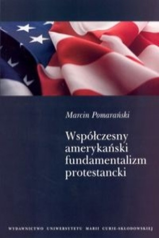 Carte Wspolczesny amerykanski fundamentalizm protestancki Marcin Pomaranski