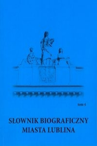 Livre Slownik biograficzny miasta Lublina Tom 4 