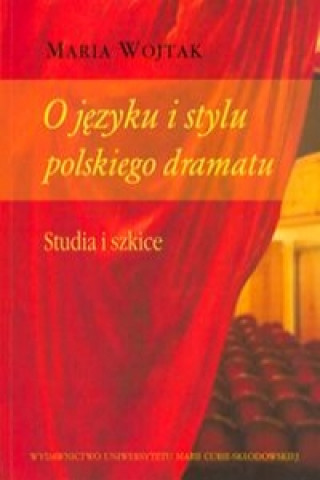 Kniha O jezyku i stylu polskiego dramatu Maria Wojtak