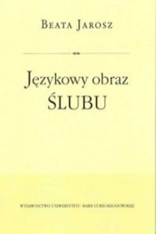 Könyv Jezykowy obraz slubu Jarosz Beata