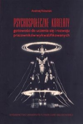 Libro Psychospoleczne korelaty gotowosci do uczenia sie i rozwoju pracownikow wykwalifikowanych Andrzej Rozanski