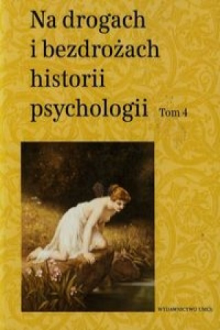 Könyv Na drogach i bezdrozach historii psychologii Tom 4 