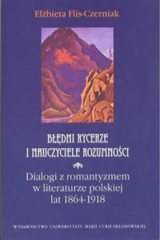 Kniha Bledni rycerze i nauczyciele rozumnosci Flis-Czerniak Elżbieta