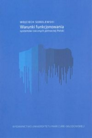 Kniha Warunki funkcjonowania systemow rzecznych polnocnej Polski Wojciech Sobolewski