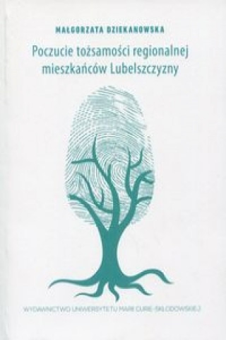 Książka Poczucie tozsamosci regionalnej mieszkancow Lubelszczyzny Dziekanowska Małgorzata