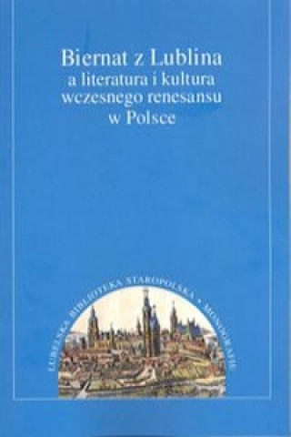 Kniha Biernat z Lublina a literatura i kultura wczesnego renesansu w Polsce 