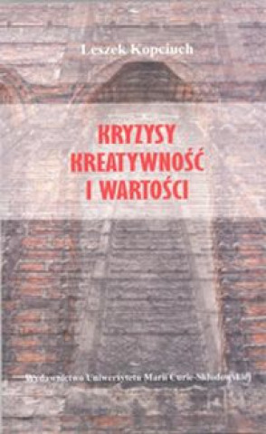 Книга Kryzysy kreatywnosc i wartosci Leszek Kopciuch