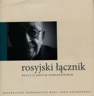 Kniha Rosyjski lacznik Rzecz o Jerzym Pomianowskim 